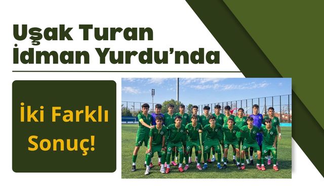 Uşak Turan İdman Yurdu’nda İki Farklı Sonuç! U15 Beraberliği Yakaladı, U14 Üstünlüğünü Koruyamadı