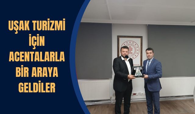 Uşak Turizmi İçin Acentalarla Bir Araya Geldiler