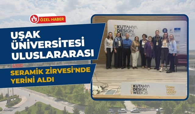 Uşak Üniversitesi Uluslararası Seramik Zirvesi'nde Yerini Aldı