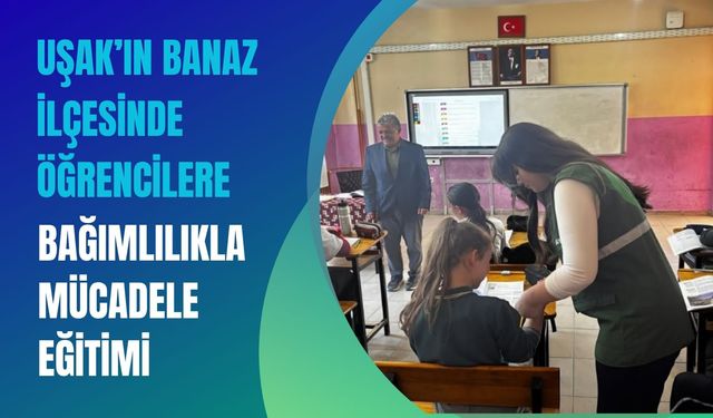 Uşak’ın Banaz İlçesinde Öğrencilere Bağımlılıkla Mücadele Eğitimi