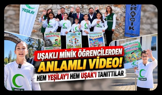 Uşaklı Minik Öğrencilerden Anlamlı Video! Hem Yeşilay'ı Hem Uşak’ı Tanıttılar
