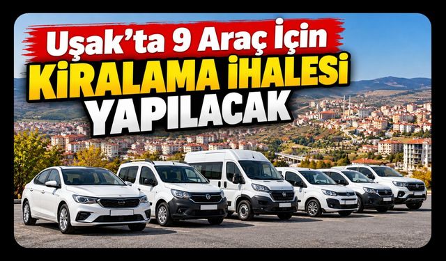 Uşak’ta 9 Araç İçin Kiralama İhalesi Yapılacak