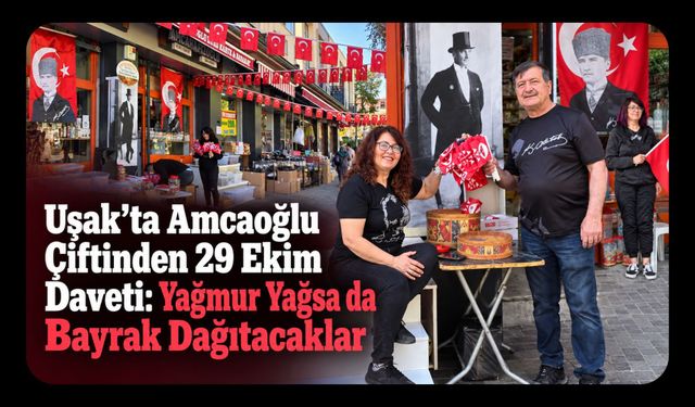 Uşak’ta Amcaoğlu Çiftinden 29 Ekim Daveti: Yağmur Yağsa da Bayrak Dağıtacaklar