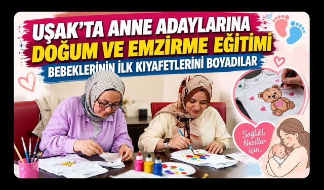 Uşak’ta Anne Adayları Bebeklerinin İlk Kıyafetlerini Boyadılar