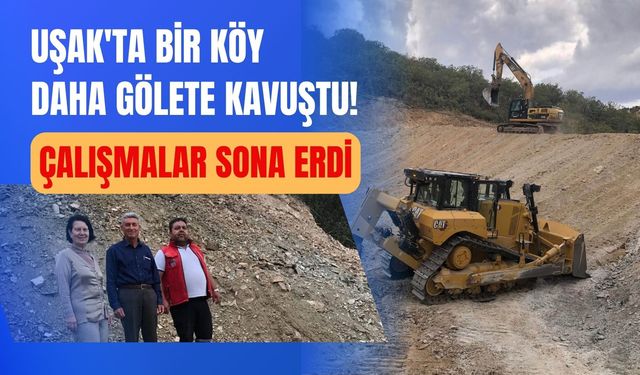 Uşak'ta Bir Köy Daha Gölete Kavuştu! Çalışmalar Sona Erdi