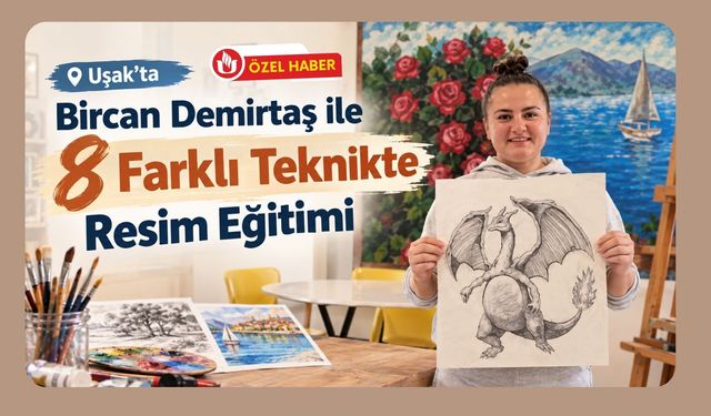 Uşak’ta Bircan Demirtaş ile 8 Farklı Teknikte Resim Eğitimi