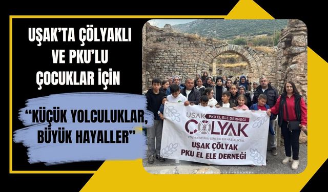 Uşak’ta Çölyaklı ve PKU’lu Çocuklar İçin “Küçük Yolculuklar, Büyük Hayaller”