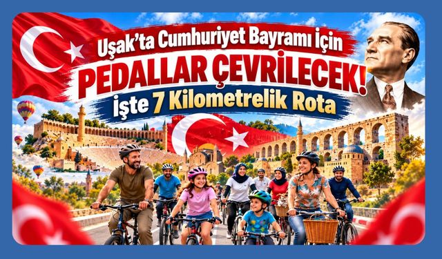 Uşak’ta Cumhuriyet Bayramı İçin Pedallar Çevrilecek! İşte 7 Kilometrelik Rota