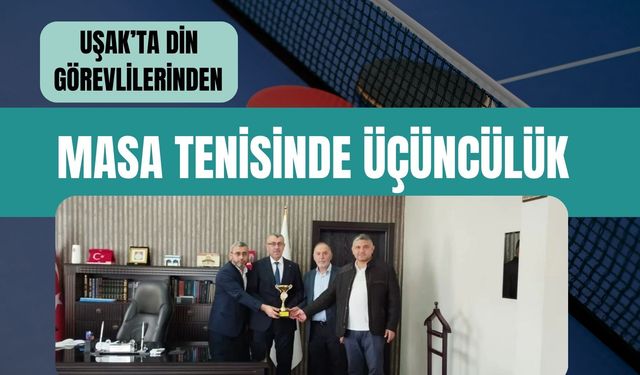 Uşak’ta Din Görevlilerinden Masa Tenisinde Üçüncülük