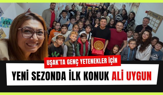 Uşak’ta Genç Yetenekler İçin Yeni Sezonda İlk Konuk Ali Uygun