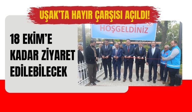 Uşak’ta Hayır Çarşısı Açıldı! 18 Ekim’e Kadar Ziyaret Edilebilecek