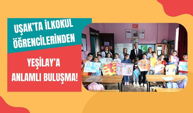Uşak’ta İlkokul Öğrencilerinden Yeşilay’a Anlamlı Buluşma!