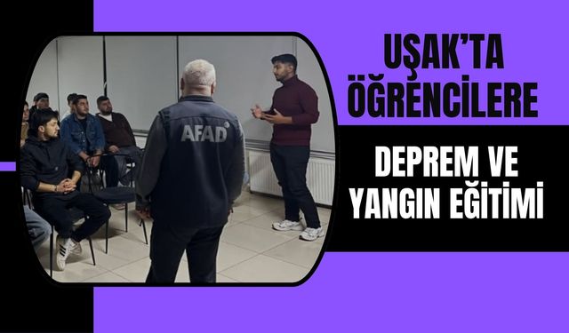 Uşak’ta Öğrencilere Deprem ve Yangın Eğitimi