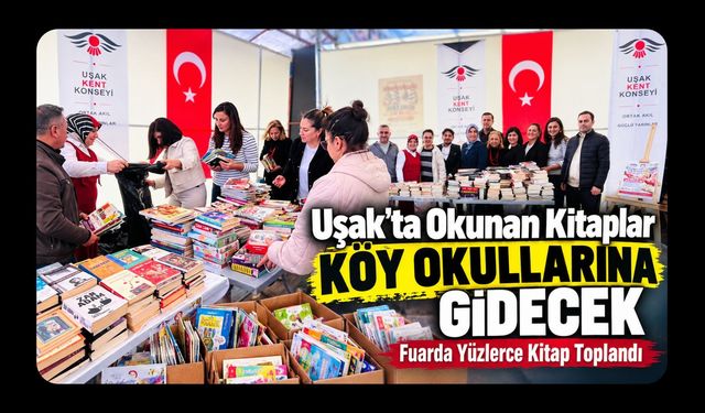 Uşak’ta Okunan Kitaplar Köy Okullarına Gidecek: Fuarda Yüzlerce Kitap Toplandı
