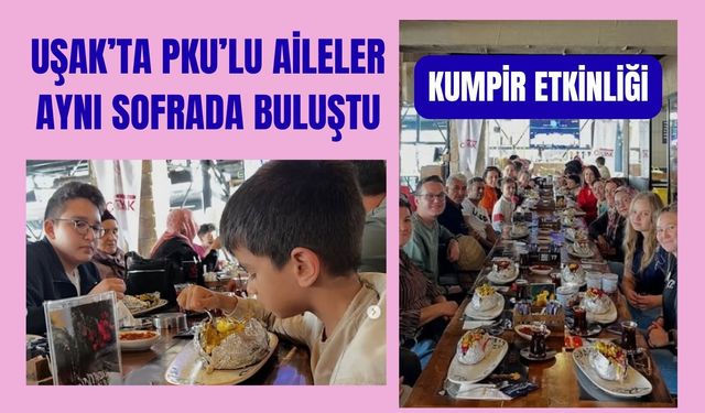 Uşak’ta PKU’lu Aileler Aynı Sofrada Buluştu: Çocuklar İçin Özel Kumpir Etkinliği