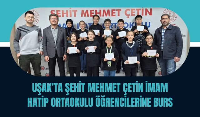 Uşak’ta Şehit Mehmet Çetin İmam Hatip Ortaokulu Öğrencilerine Burs