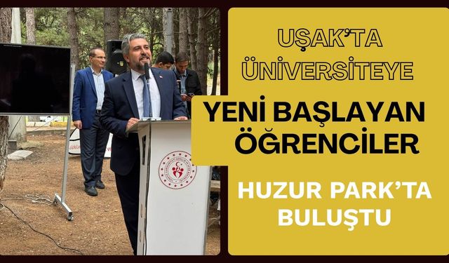 Uşak’ta Üniversiteye Yeni Başlayan Öğrenciler Huzur Park’ta Buluştu
