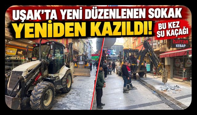 Uşak’ta Yeni Düzenlenen Sokak Yeniden Kazıldı! Bu Kez Su Kaçağı