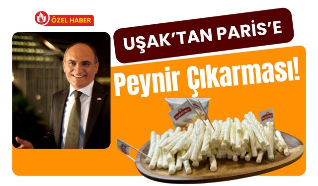 Uşak’tan Paris’e Peynir Çıkarması! Muratbey Yeni Pazarlar İçin Sahaya Çıktı