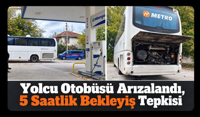 Yolcu Otobüsü Arızalandı, Yolculardan 5 Saatlik Bekleyiş Tepkisi