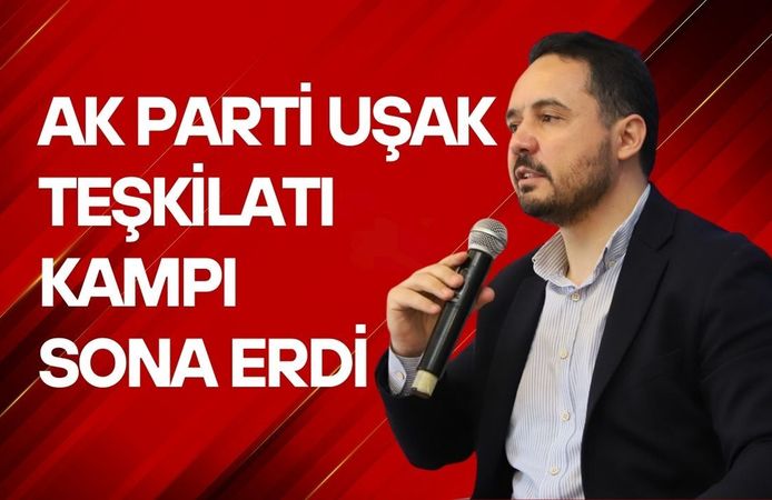 AK Parti Uşak Teşkilatı Kampı Sona Erdi