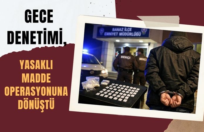Gece Denetimi, Yasaklı Madde Operasyonuna Dönüştü
