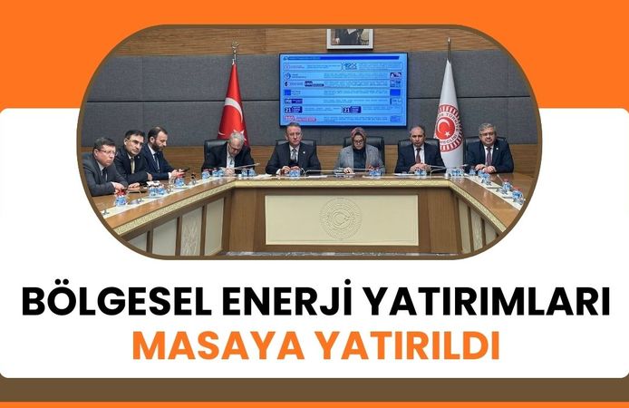 Bölgesel Enerji Yatırımları Masaya Yatırıldı