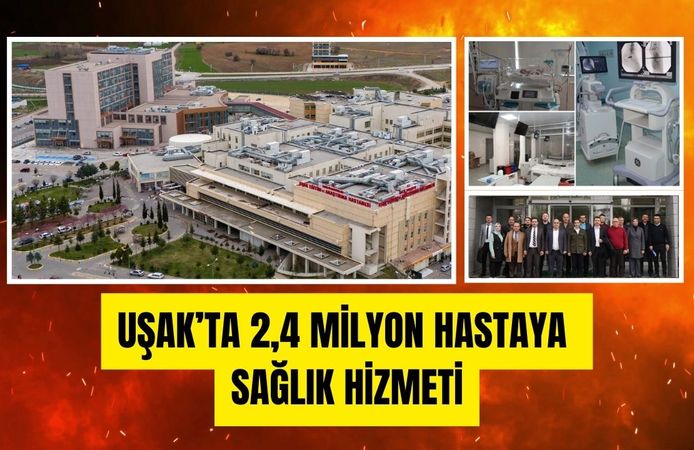 Uşak’ta 2,4 Milyon Hastaya Sağlık Hizmeti