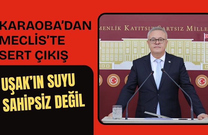 Karaoba’dan Sert Çıkış: Uşak’ın Suyu Sahipsiz Değil