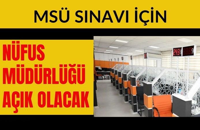 MSÜ Sınavı İçin Nüfus Müdürlüğü Açık Olacak