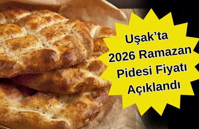 Uşak’ta 2026 Ramazan Pidesi Fiyatı Açıklandı
