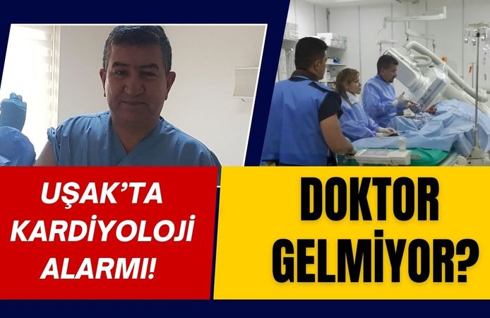 Uşak’ta Kardiyoloji Alarmı! “Doktor Gelmiyor?”