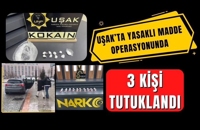 Uşak’ta Yasaklı Madde Operasyonunda 3 Kişi Tutuklandı