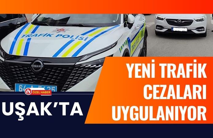 Uşak’ta Yeni Trafik Cezaları Uygulanıyor