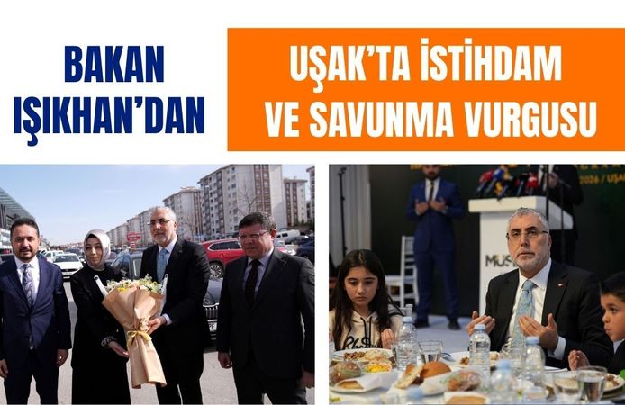 Bakan Işıkhan’dan Uşak’ta İstihdam ve Savunma Vurgusu