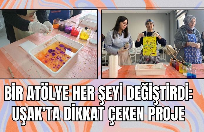 Bir Atölye Her Şeyi Değiştirdi: Uşak’ta Dikkat Çeken Proje