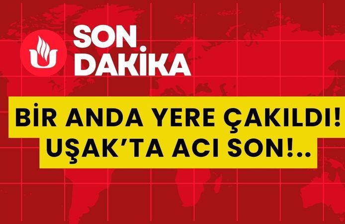 Bir Anda Yere Çakıldı! Uşak’ta Acı Son