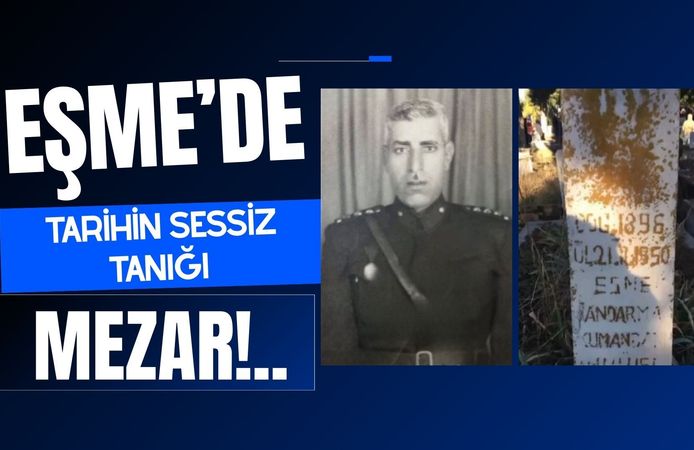 Eşme’de Tarihin Sessiz Tanığı Mezar!..