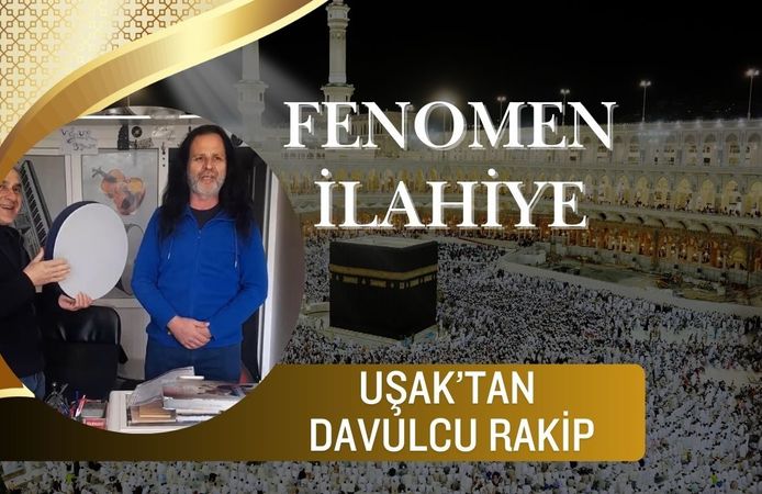 Fenomen İlahiye Uşak’tan Davulcu Rakip