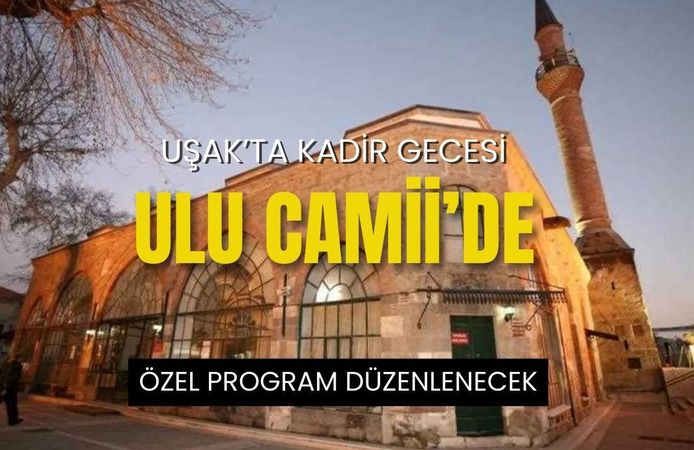 Uşak’ta Kadir Gecesi Ulu Camii’de Özel Program Düzenlenecek