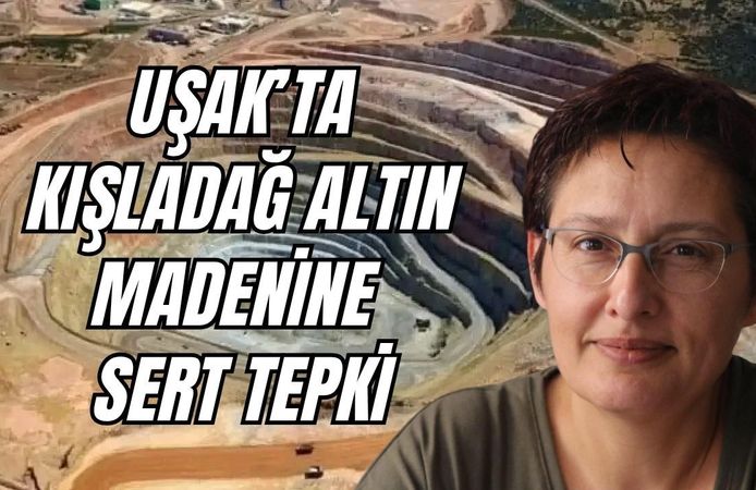 Uşak’ta Kışladağ Altın Madenine Sert Tepki