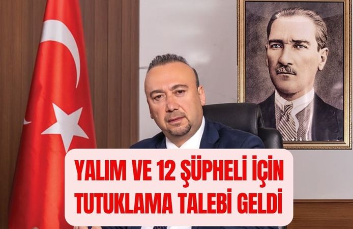Yalım ve 12 Şüpheli İçin Tutuklama Talebi Geldi