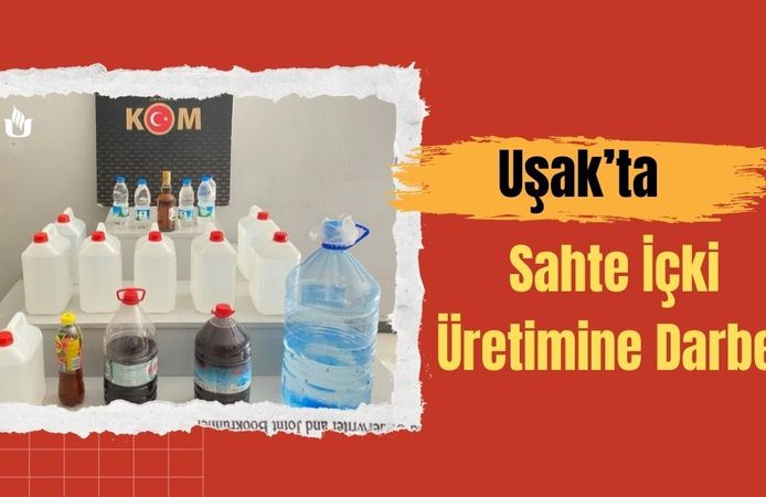 Uşak’ta Sahte İçki Üretimine Darbe