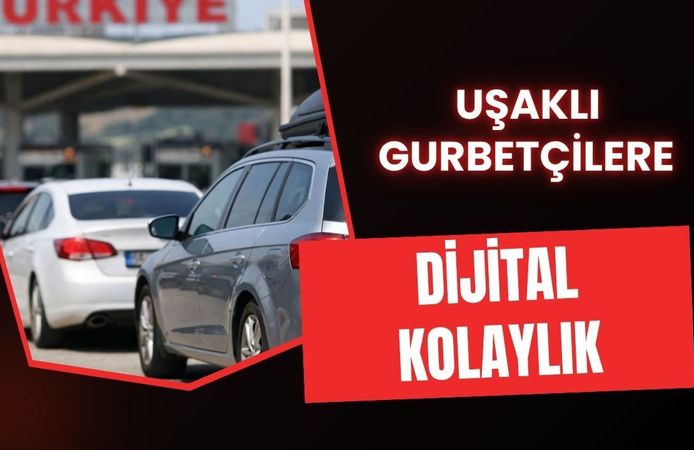 Uşaklı Gurbetçilere Dijital Kolaylık