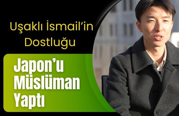 Uşaklı İsmail’in Dostluğu Japon’u Müslüman Yaptı