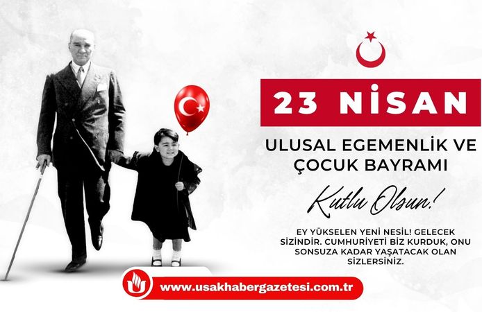 23 Nisan Ulusal Egemenlik ve Çocuk Bayramı Kutlu Olsun!