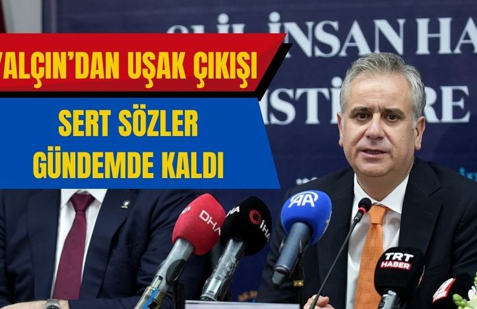 Yalçın’dan Uşak Çıkışı: Sert Sözler Gündemde Kaldı