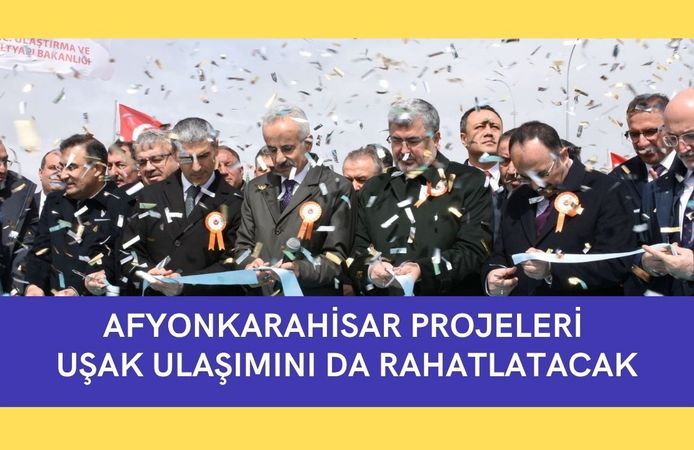 Afyonkarahisar Projeleri Uşak Ulaşımını da Rahatlatacak