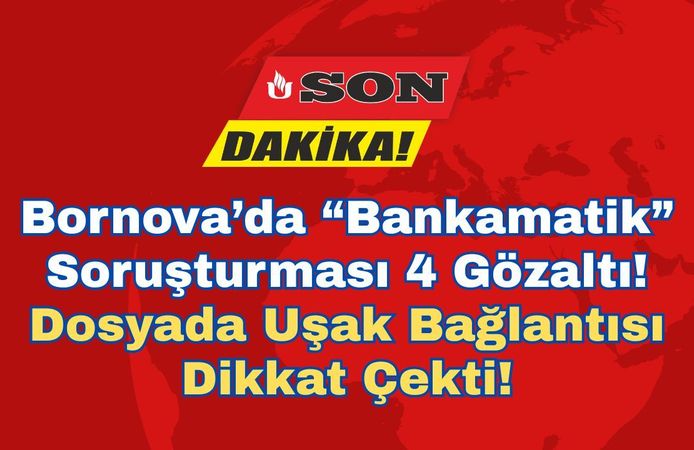 Bornova’da “Bankamatik” Soruşturması 4 Gözaltı