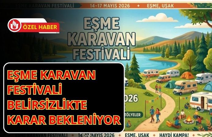 Eşme Karavan Festivali Belirsizlikte: Karar Bekleniyor